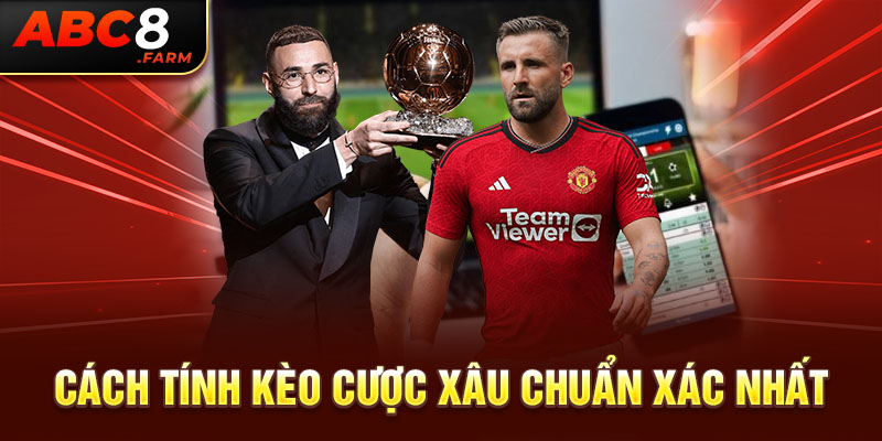 Cách tính kèo cược xâu chuẩn xác nhất