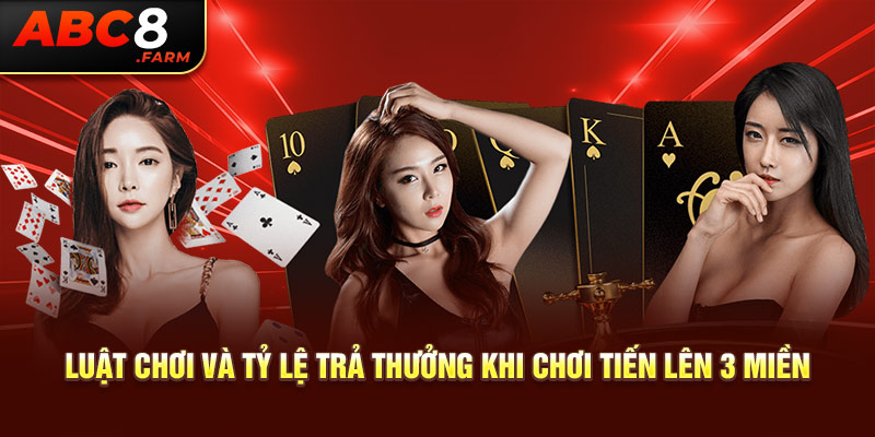 Luật chơi và tỷ lệ trả thưởng khi chơi tiến lên 3 miền